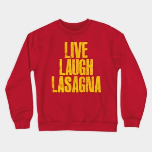 LIVE - LAUGH - LASAGNA Crewneck Sweatshirt